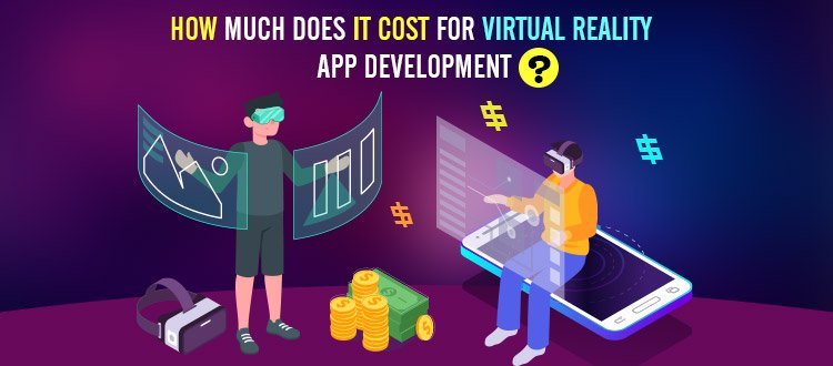 How Much Does it Cost for Virtual Reality App Development?